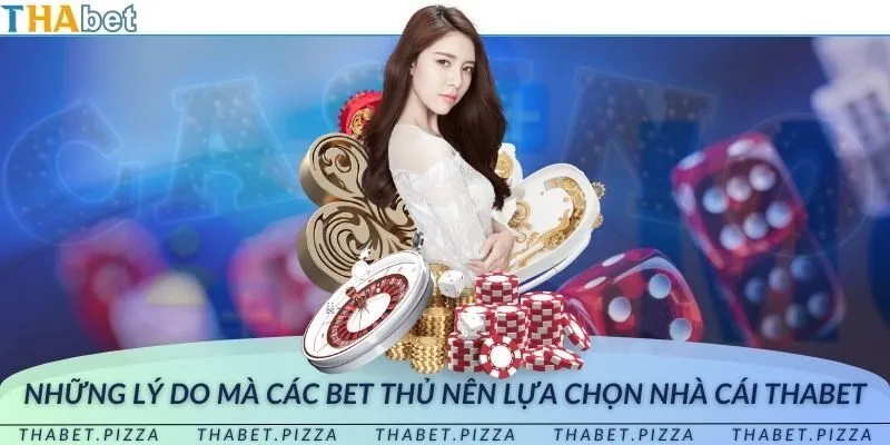Những lý do mà các bet thủ nên lựa chọn nhà cái THAbet